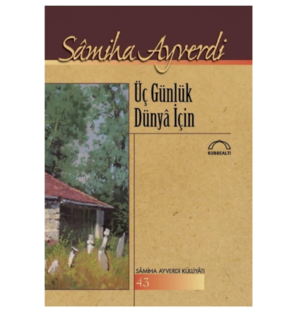 Üç Günlük Dünya İçin Samiha Ayverdi  Kubbealtı