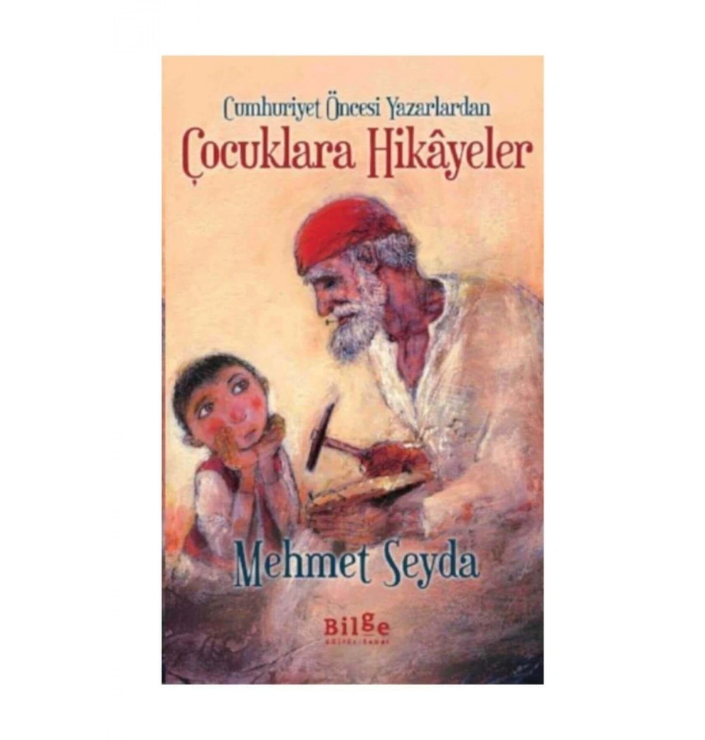Cumhuriyet Öncesi Yazarlardan Çocuklara Hikay / Mehmet Seyd