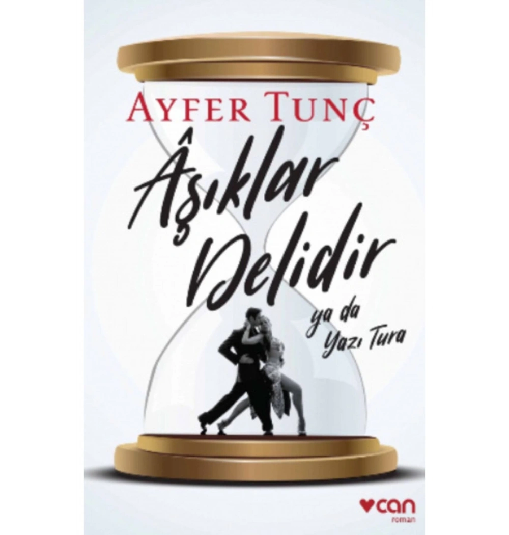Aşıklar Delidir Ya Da Yazı Tura Ayfer Tunç Can