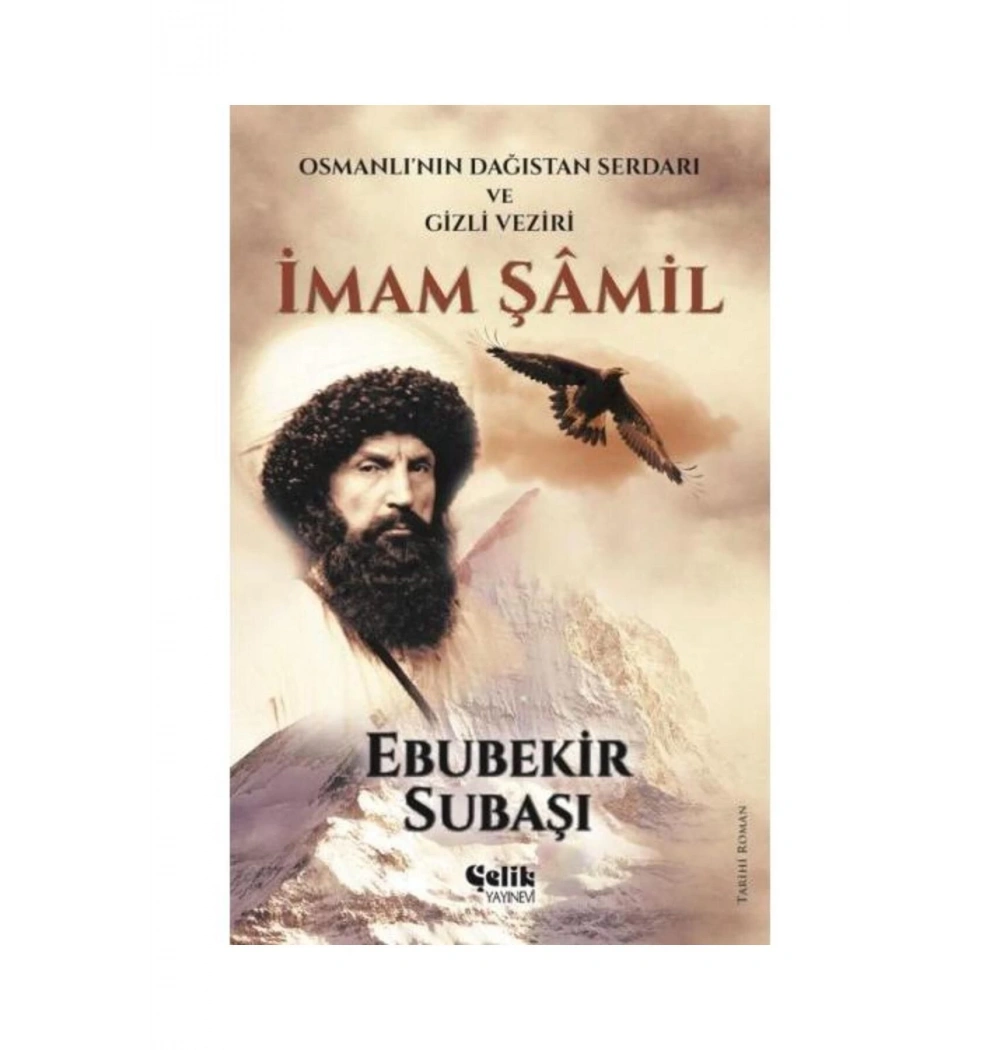 İmam Şamil Osmanlının Dağıstan Serdarı Gizli Veziri    Ebubekir Subaşı  Çelik