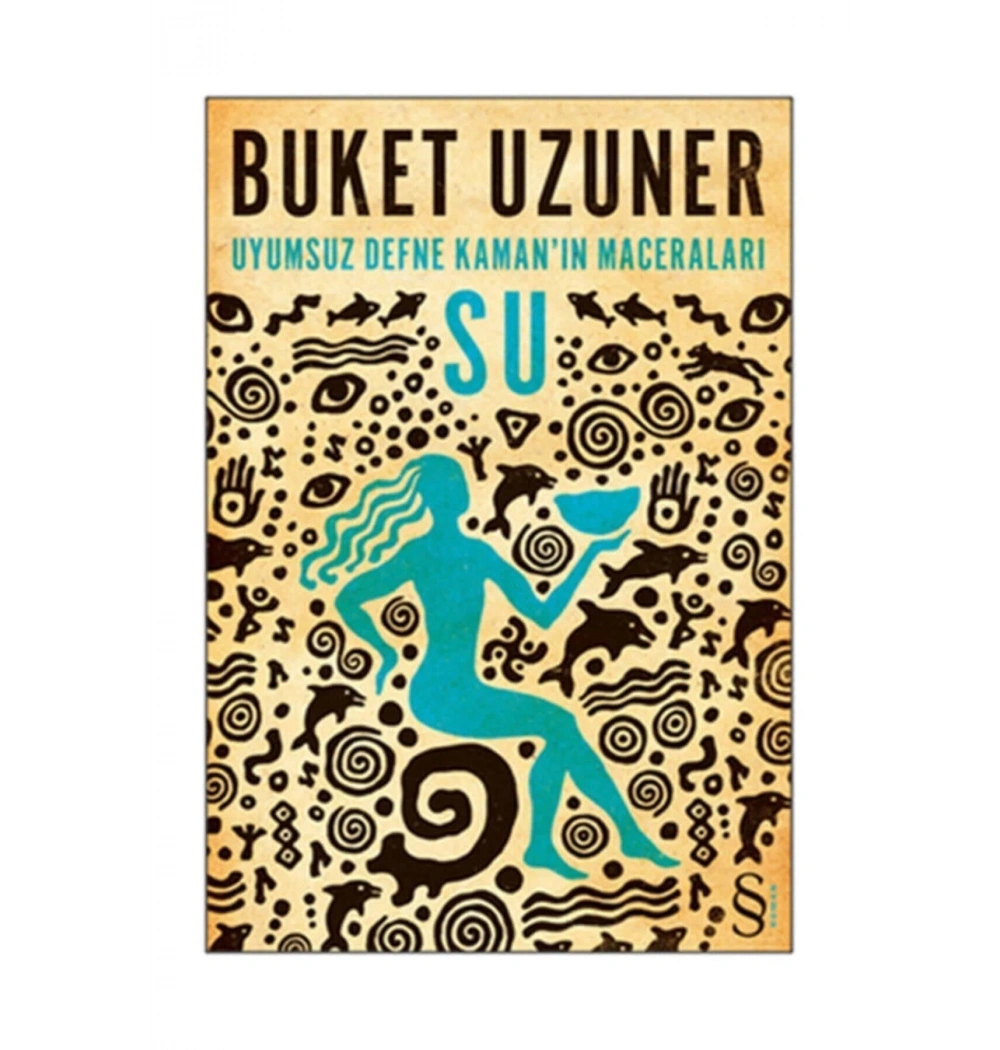 Su- Uyumsuz Defne Kamanın Maceraları.Buket Uzuner