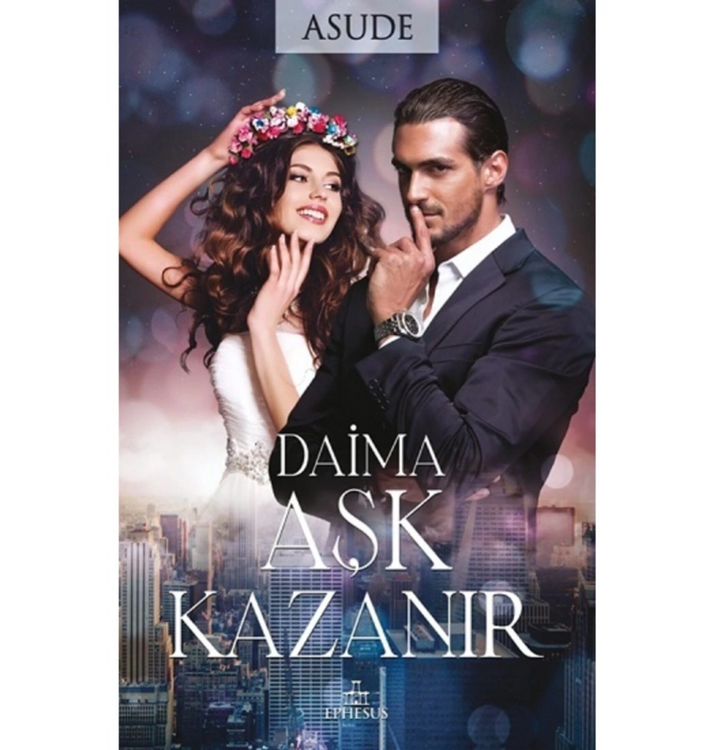 Daima Aşk Kazanır  Asude  Ephesus