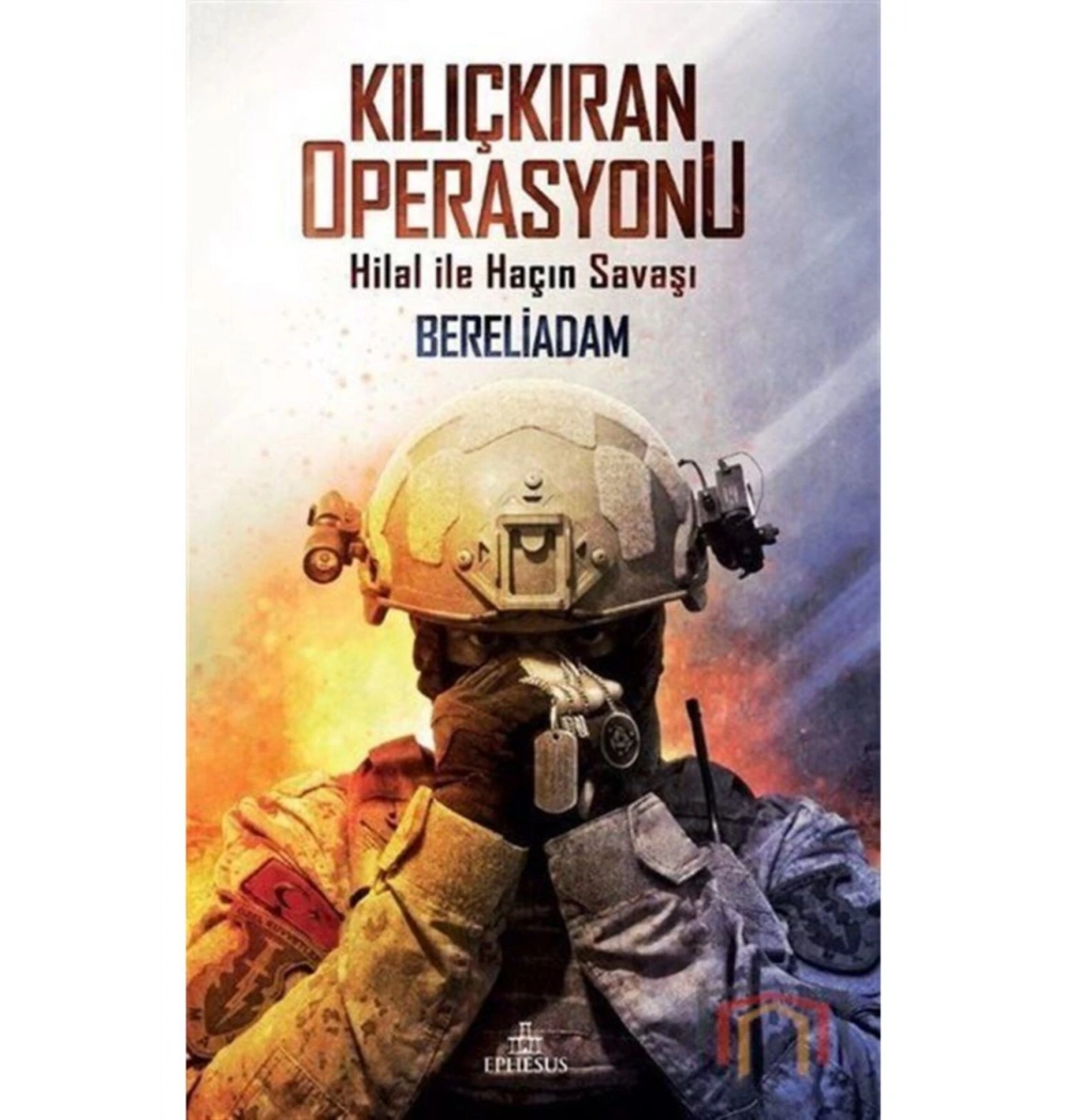 Kılıçkıran Operasyonu Hilal İle Haçın Savaşı Bereliadam Ephesus