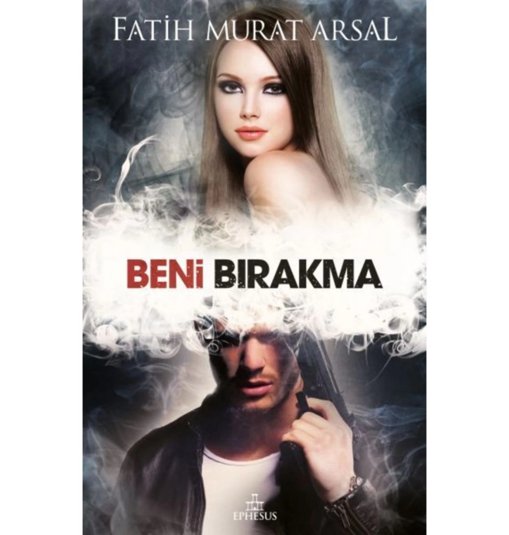 Beni Bırakma-Ciltli- Fatih Murat Arsal Ephesus