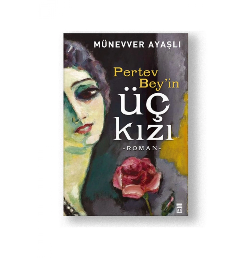 Pertev Beyin Üç Kızı - Münevver Ayaşlı - Timaş
