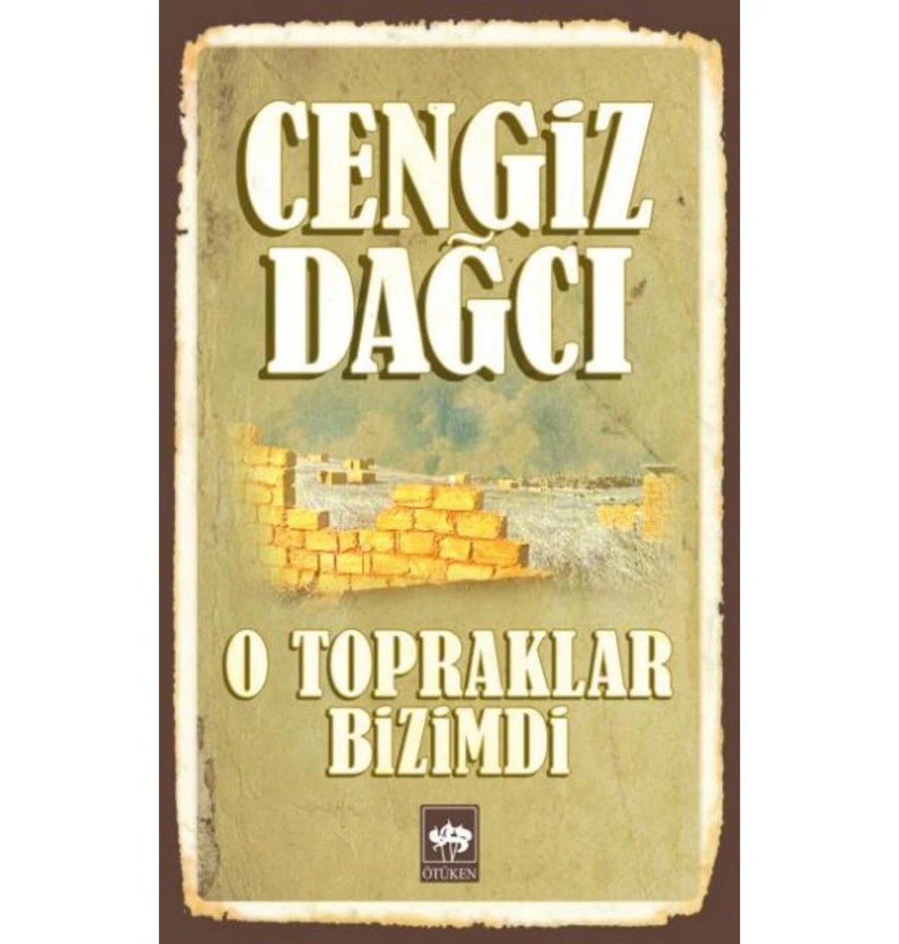 O Topraklar Bizimdi    Cengiz Dağcı   Ötüken