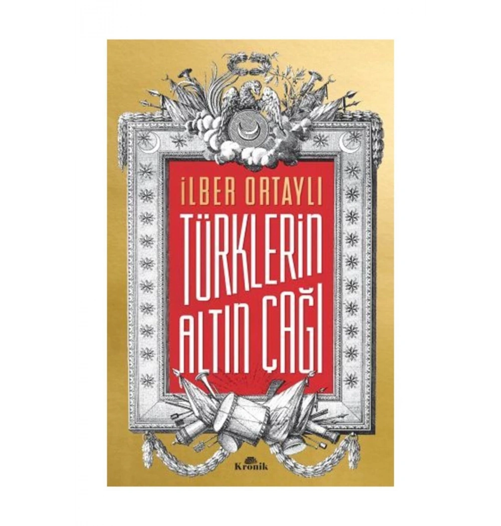 Türklerin Altın Çağı  İlber Ortaylı    Kronik