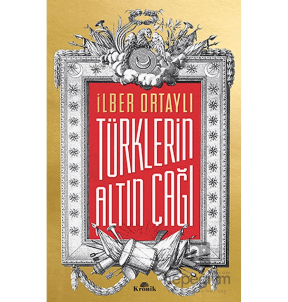 Türklerin Altın Çağı  İlber Ortaylı    Kronik