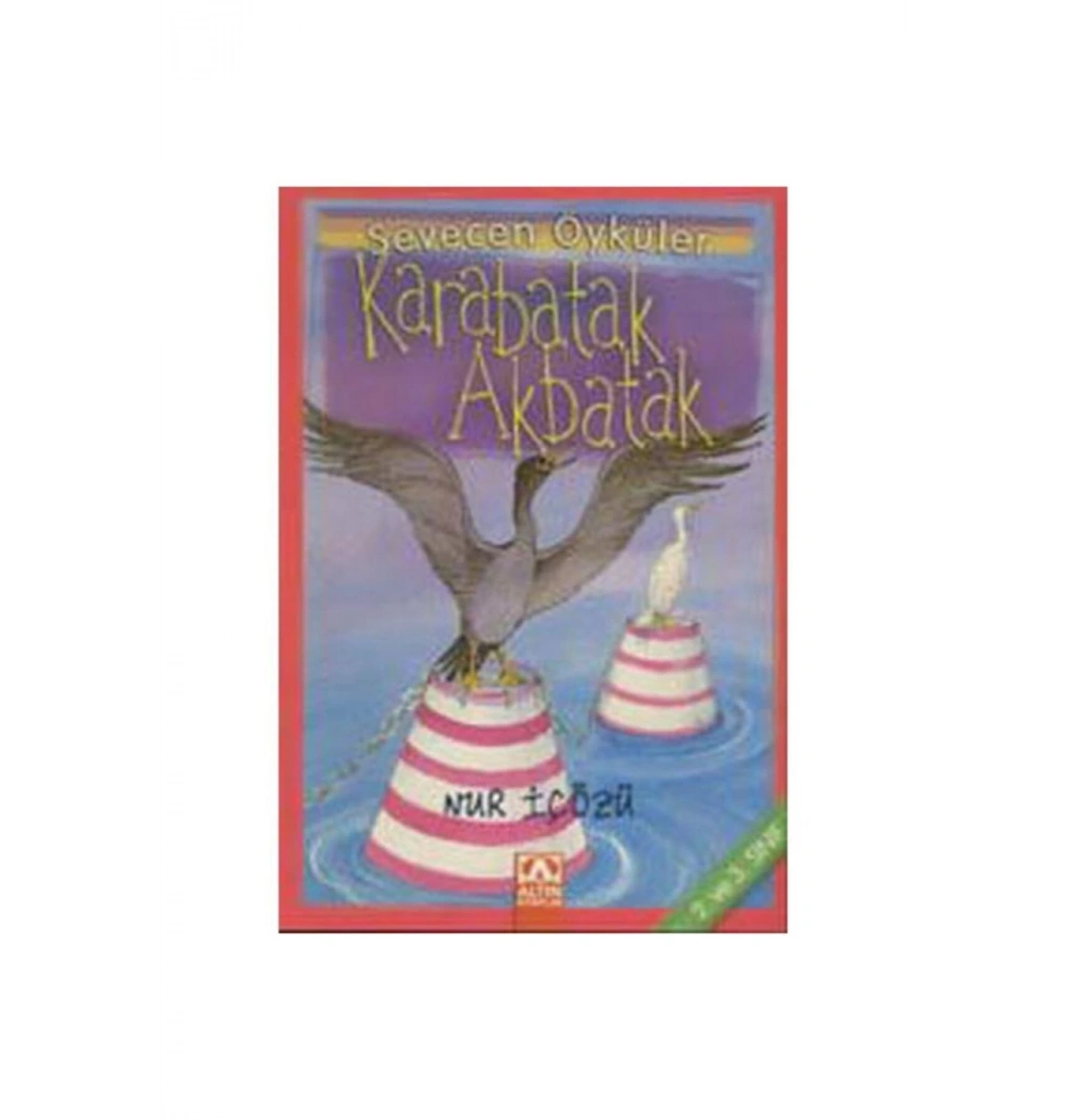 Karabatak Akbatak (Sevecen Öyküler) Nur İçözü Altın Ki̇Taplar