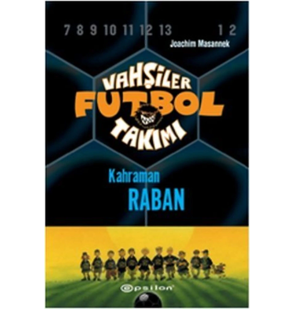 Vahşiler Futbol Takımı 6  Kahraman Raban  Ciltli  Epsilon