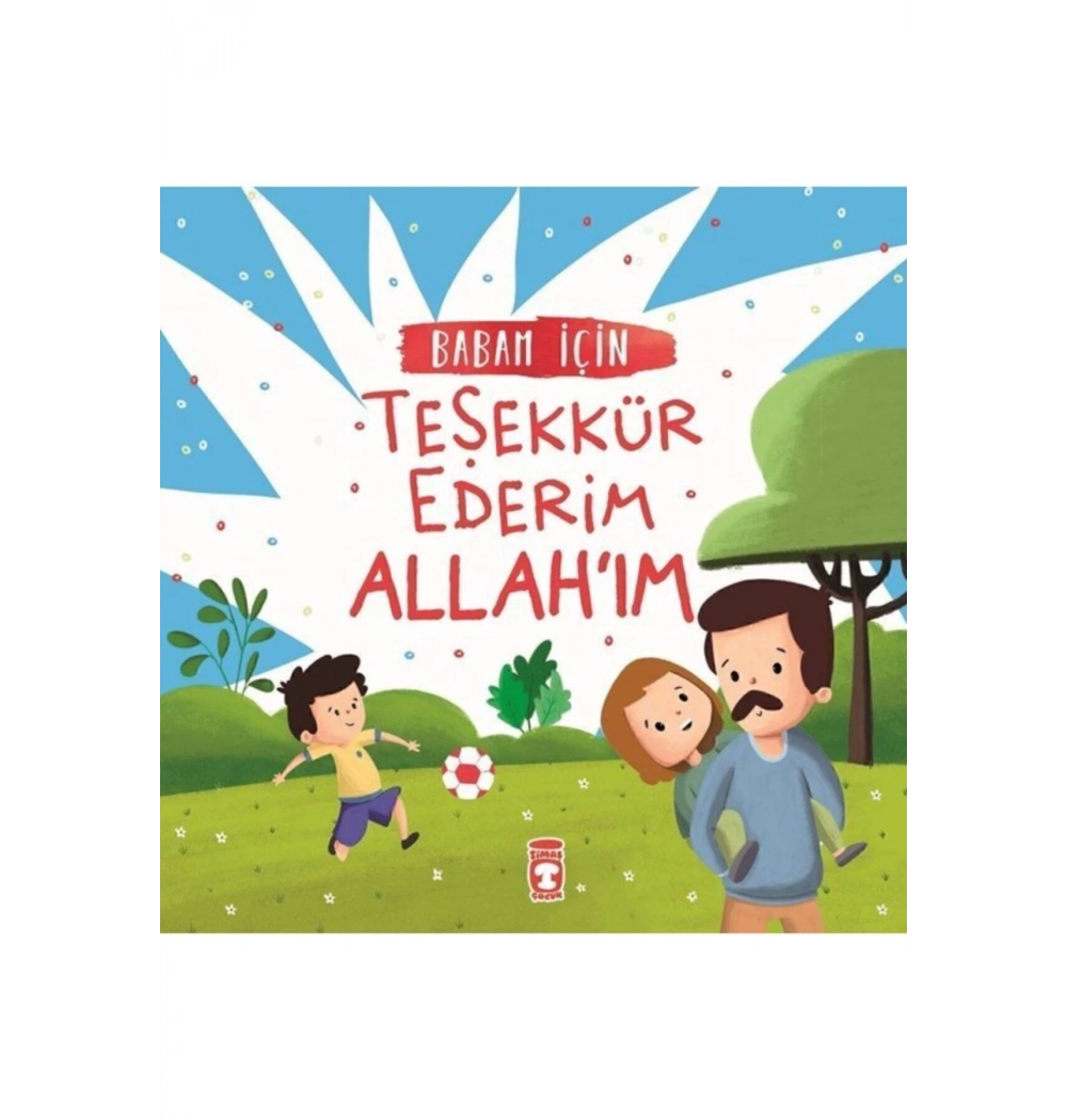 Babam İçin Teşekkür Ederim Allahım Timaş Çocuk