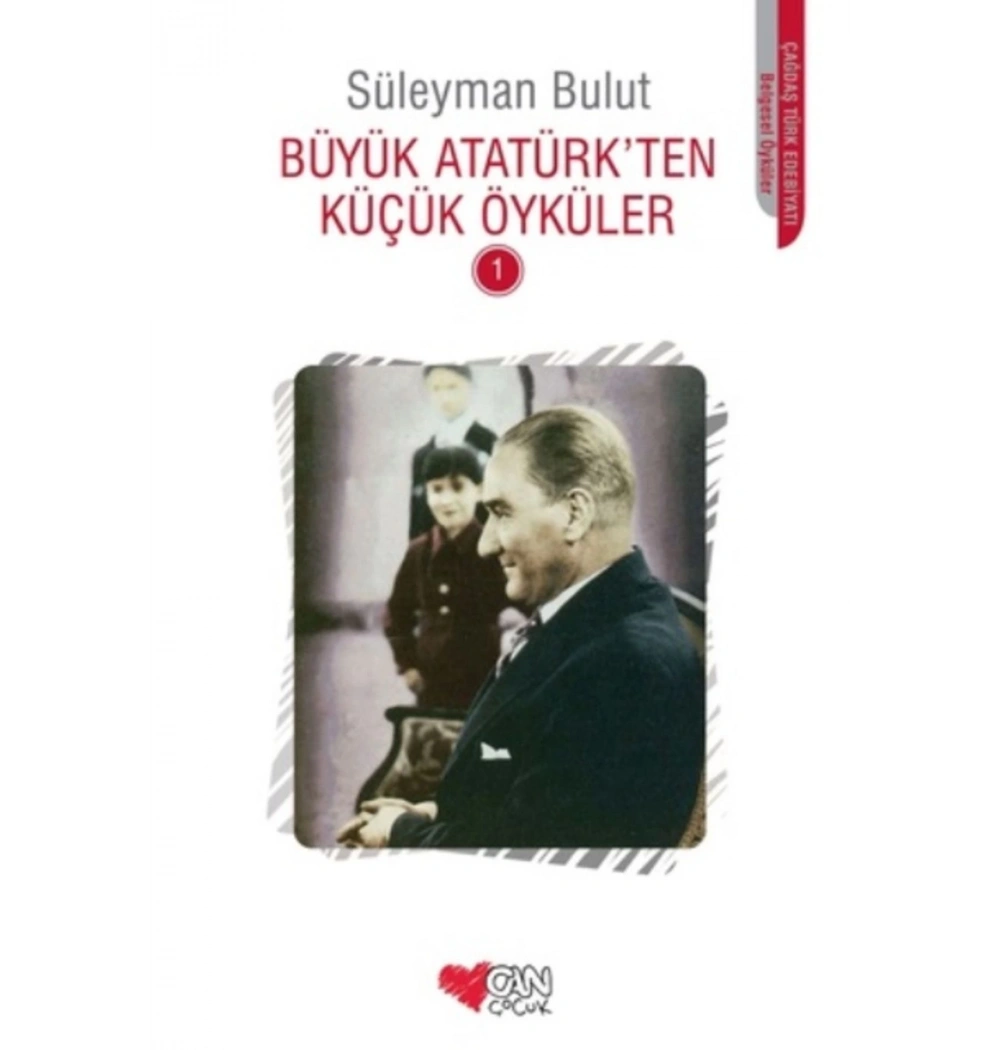 Büyük Atatürkten Küçük Öyküler 1 Süleyman Bulut Can Yay.