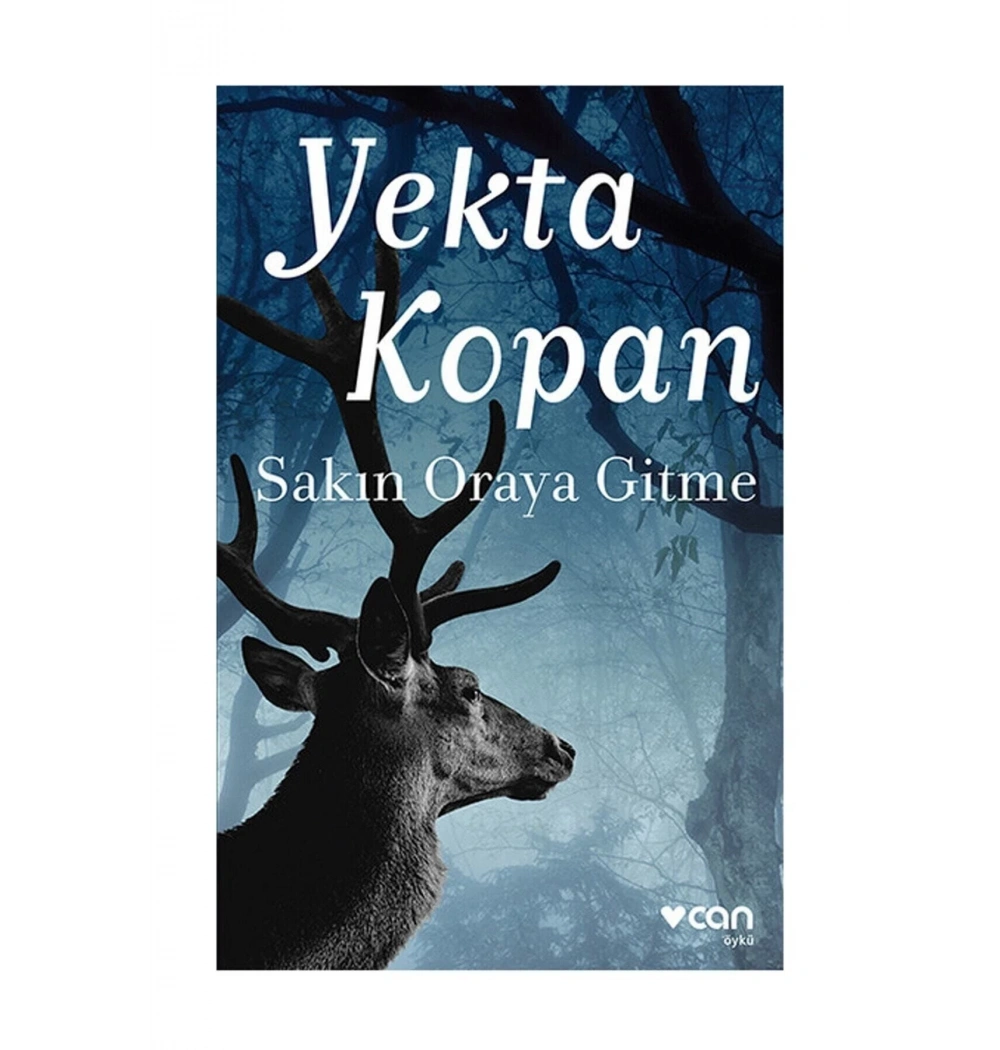 Sakın Oraya Gitme. Yekta Kopan Can