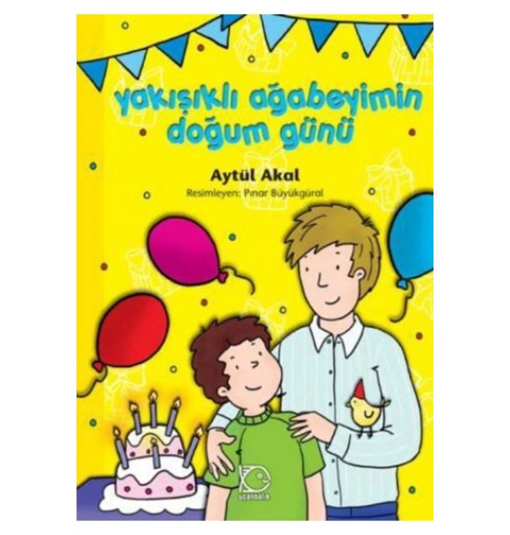 Yakışıklı Ağabeyimin Doğum Günü         Uçanbalık