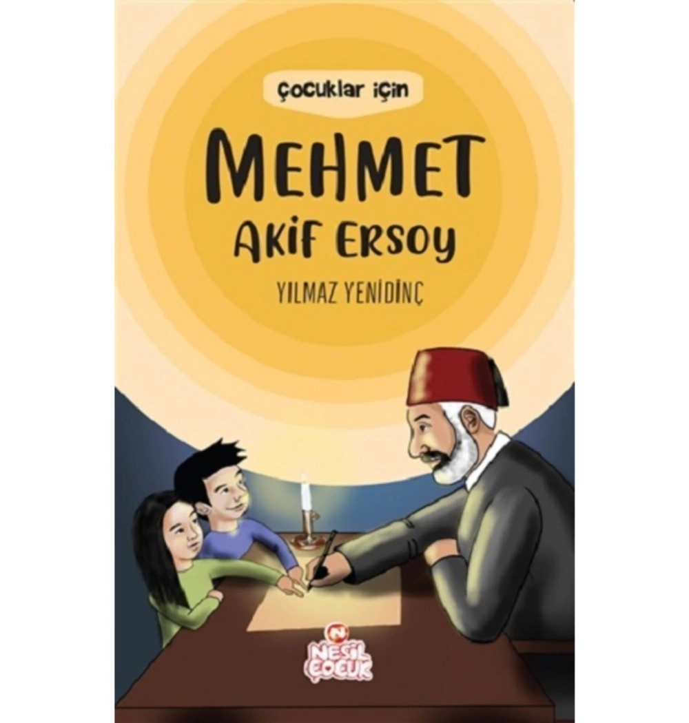 Çocuklar İçin Mehmed Akif Ersoy  Yılmaz Yenidinç