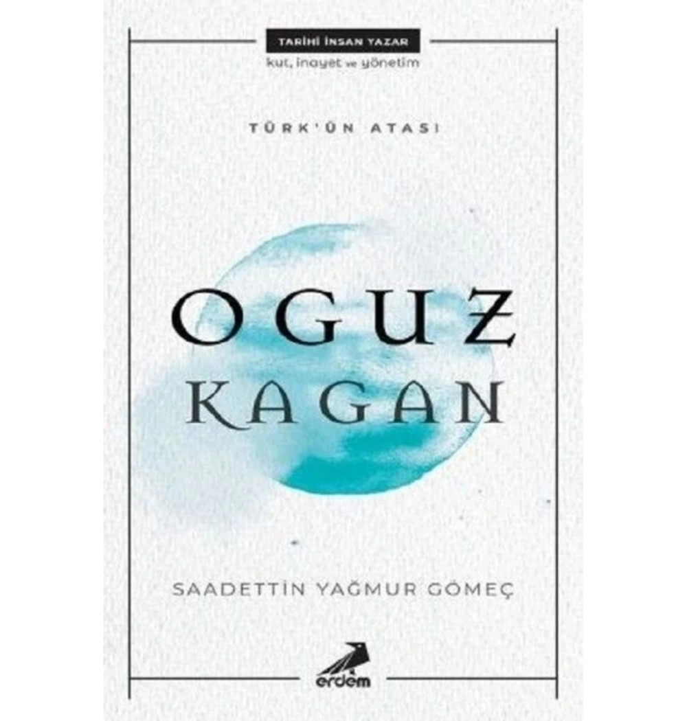 Oğuz Kağan Türkün Atası    Erdem