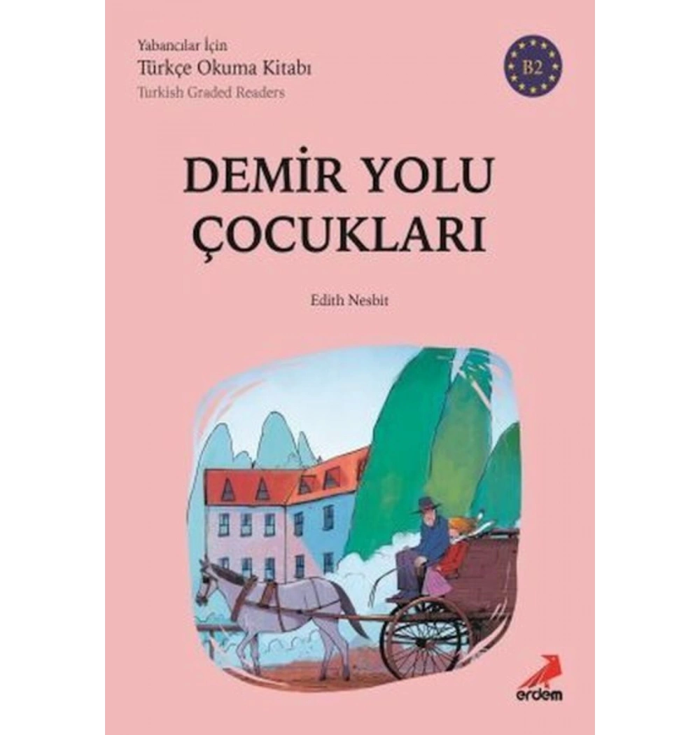 Demiryolu Çocukları B2 Yabancılar İçin Türkçe Okuma Kitabı Erdem