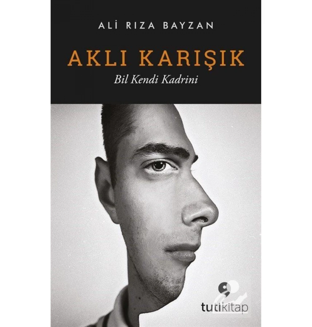 Aklı Karışık Bil Kendini Kadrini.Ali Rıza Bayzan