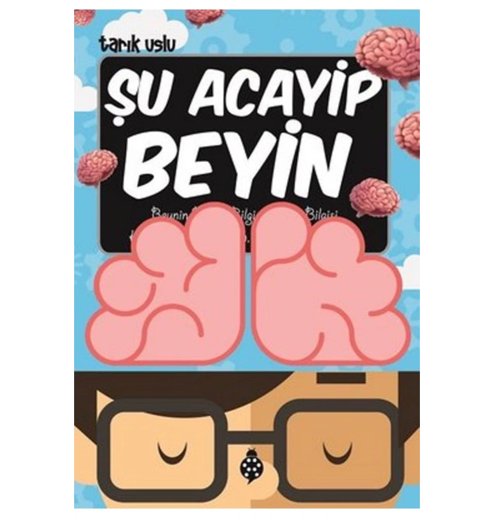 Şu Acayip Beyin Tarık Uslu   Uğurböceği