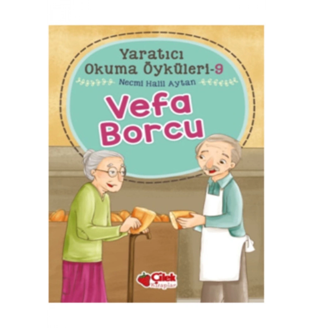 Yaratıcı Okuma Öyküleri-9 Vefa Borcu Çilek