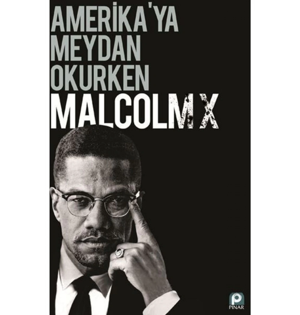 Amerikaya Meydan Okurken. Malcolm X Pinar