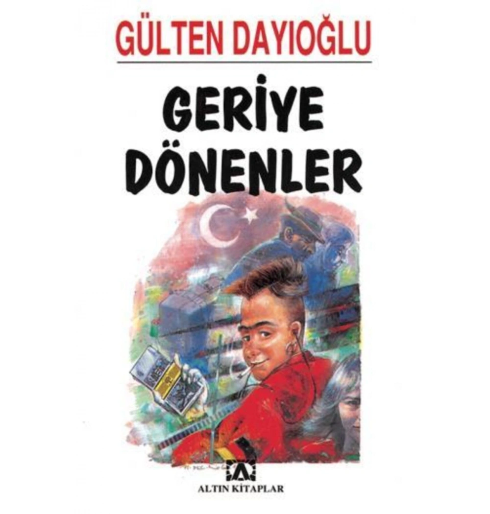 Geri̇Ye Dönenler - Gülten Dayioğlu - Altın Ki̇Taplar