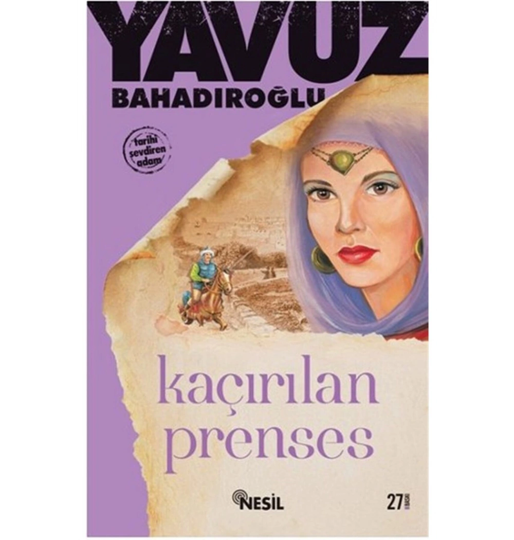 Gençler İçin Tarih Romanları Kaçırılan Prenses -Yavuz Bahadıroğlu  Nesil