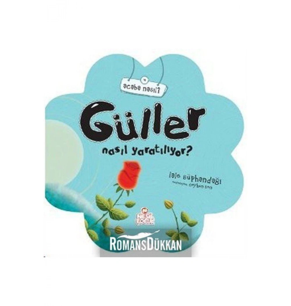 Acaba Nasıl 4- Gül Nasıl Yaratılıyor (5+) - Nesil