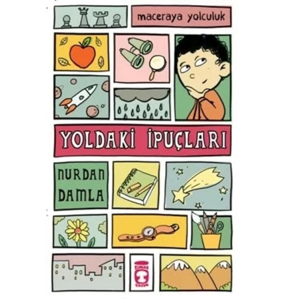 Maceraya Yolculuk Yoldaki İpuçları  Nurdan Damla Timaş- Gülce Çocuk