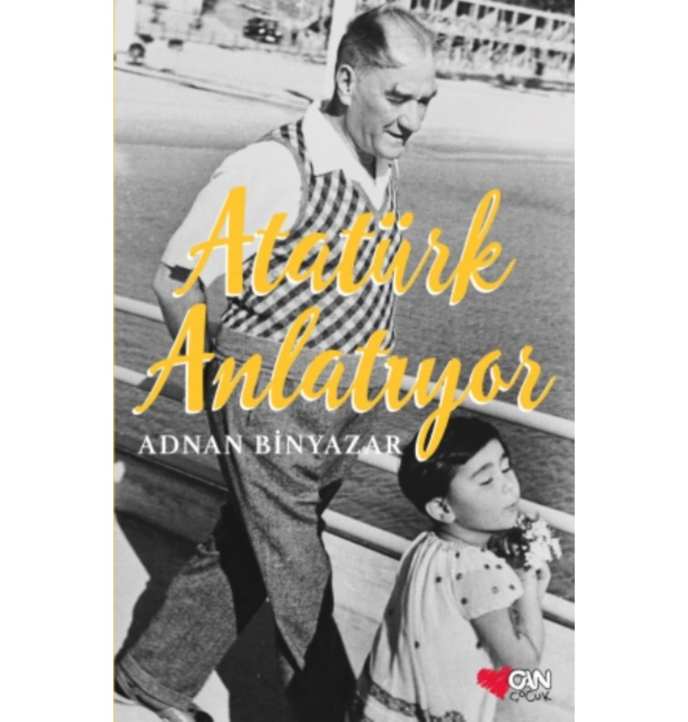 Atatürk Anlatıyor  Adnan Binyazar  Can Yayınları