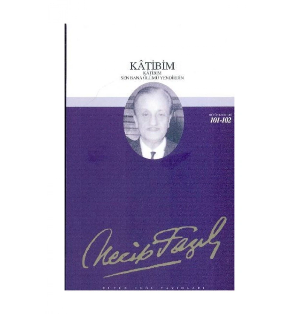 Katibim Sen Bana Ölümü Yendirdin 083 Necip Fazıl Kısakürek- Büyük Doğu Yayınları