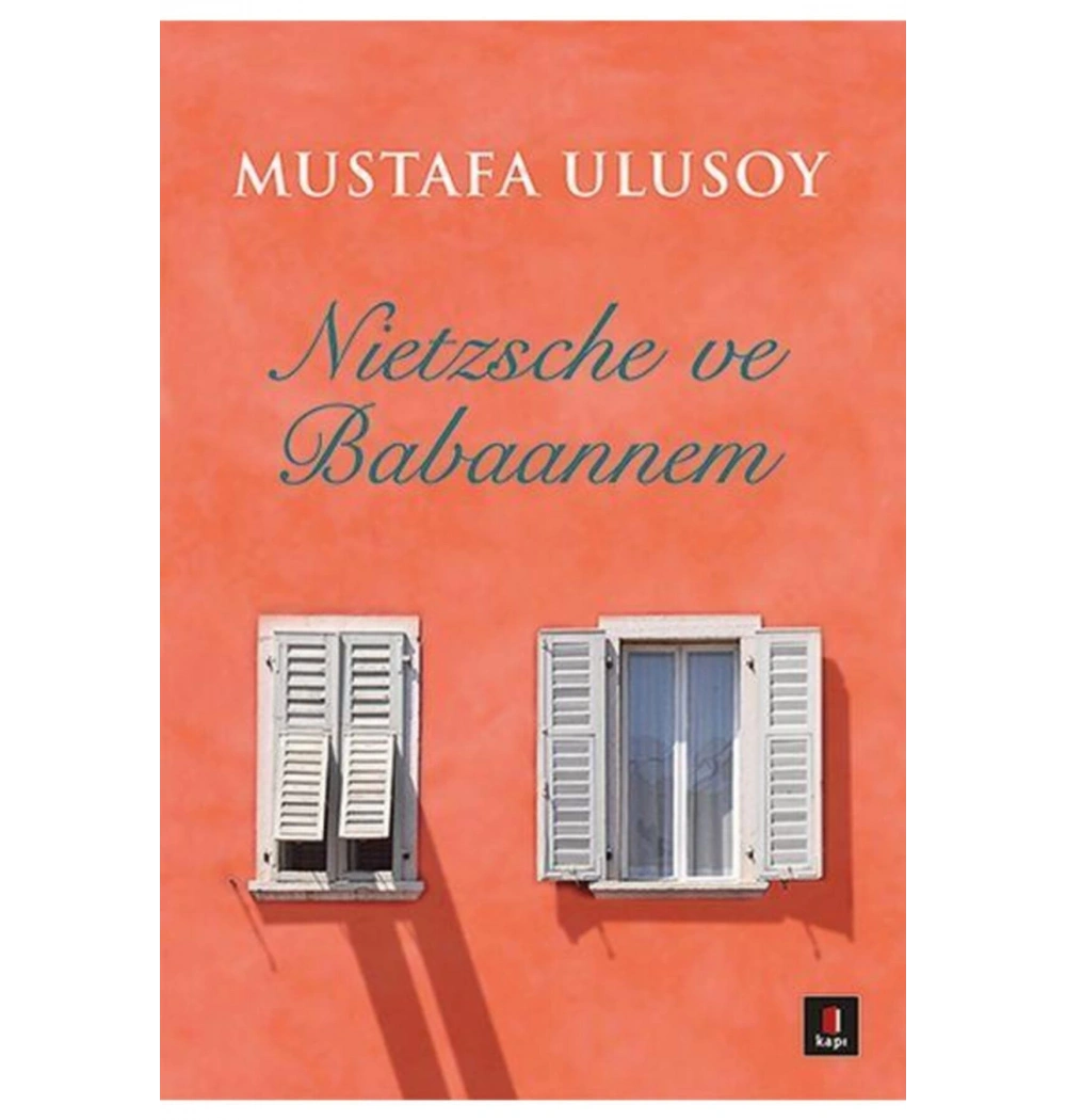 Nietzsche Ve Babaannem. Mustafa Ulusoy Kapı Yayınları