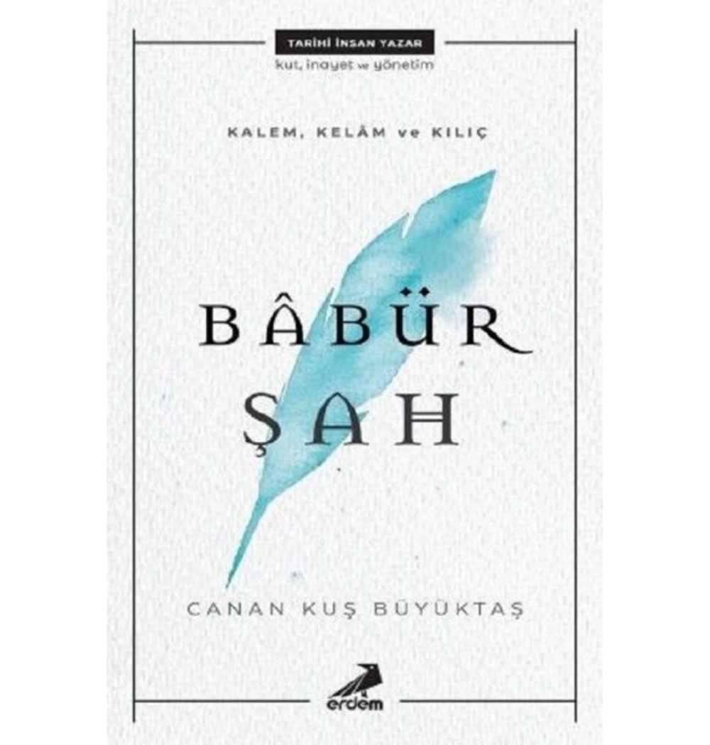 Kalem Kelam Ve Kılıç  Babür Şah C.Kuş Büyüktaş Erdem