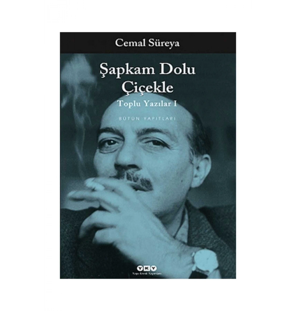 Toplu Yazılar 1  Şapkam Dolu Çiçekle  Cemal Süreya  Yapı Kredi
