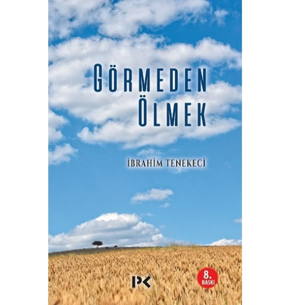 Görmeden Ölmek. Ibrahim Tenekeci