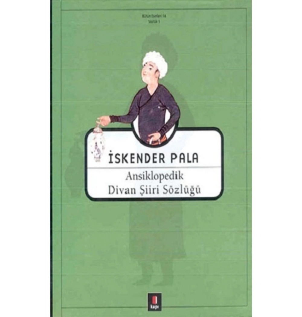Ansiklopedik Divan Şiiri Sözlüğü Ciltli İskender Pala Kapı Yayın