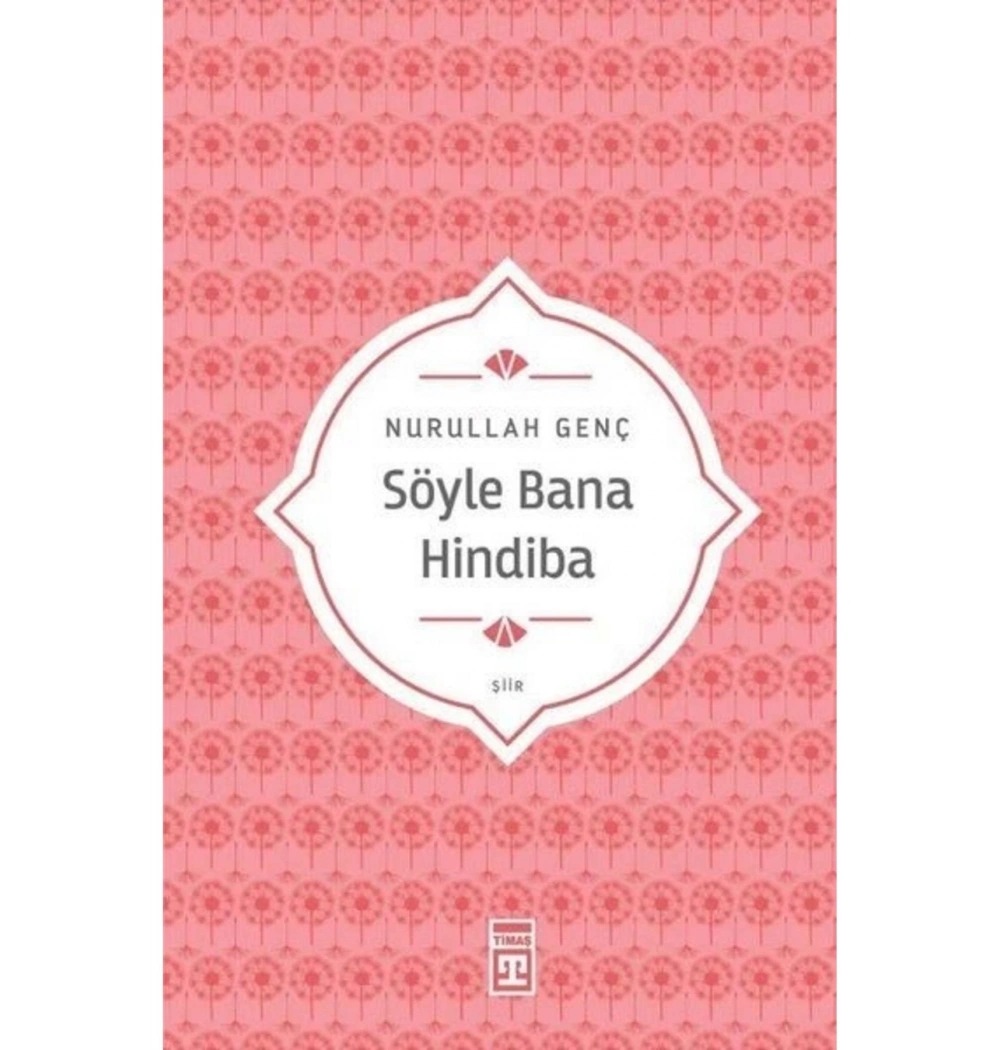 Söyle Bana Hindiba Nurullah Genç Timaş