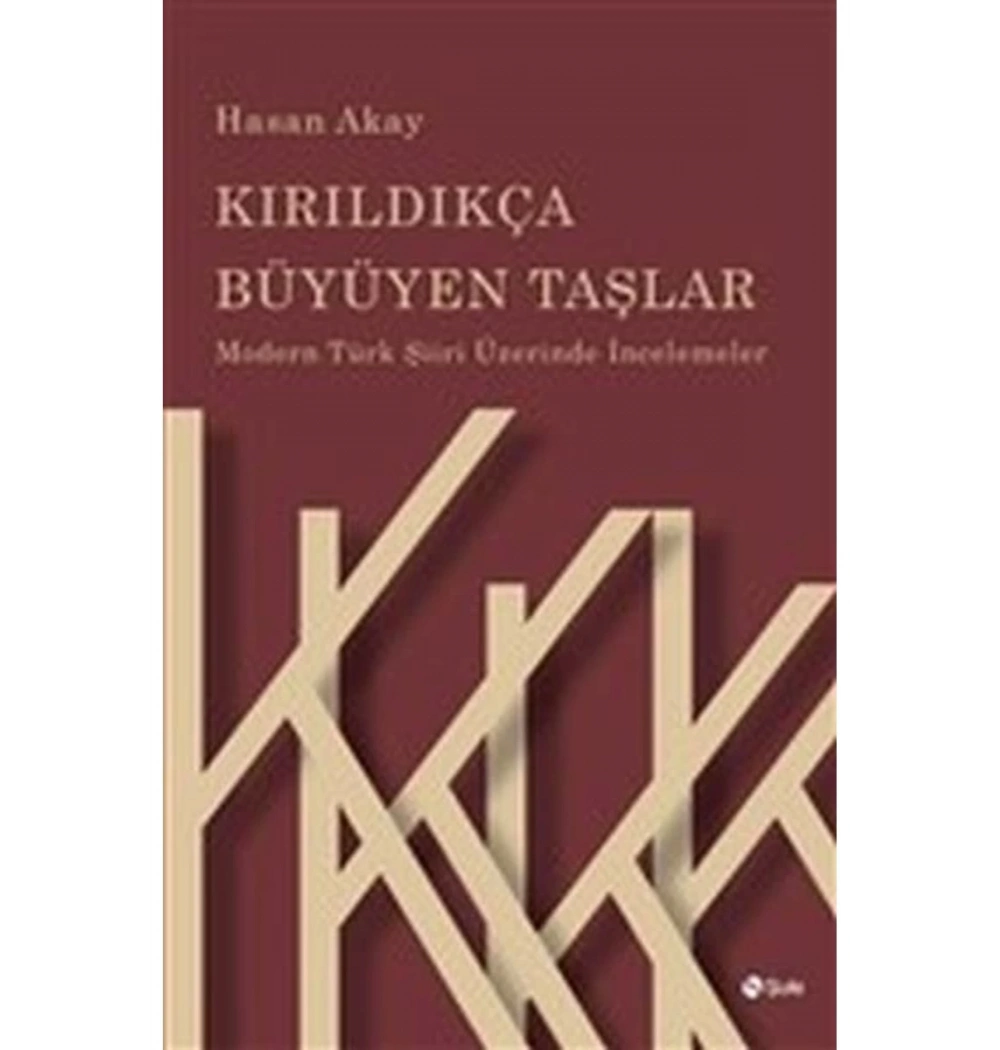 Kırıldıkça Büyüyen Taşlar Hasan Akay Şule Yayın