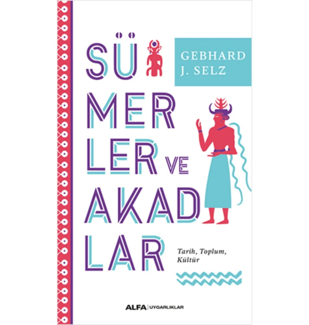 Sümerler Ve Akadlar Gebhard Selz Alfa Basım