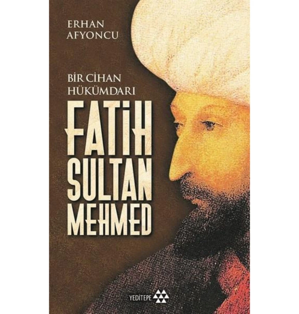 Fatih Sultan Mehmed Bir Cihan Hükümdarı Yedi Tepe