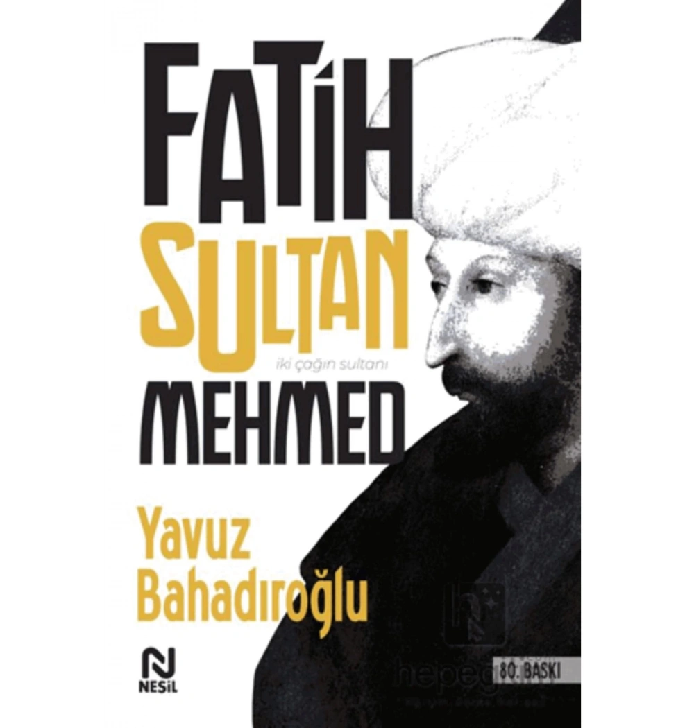 Fatih Sultan Mehmet. Yavuz Bahadıroğlu-Nesil Yayın