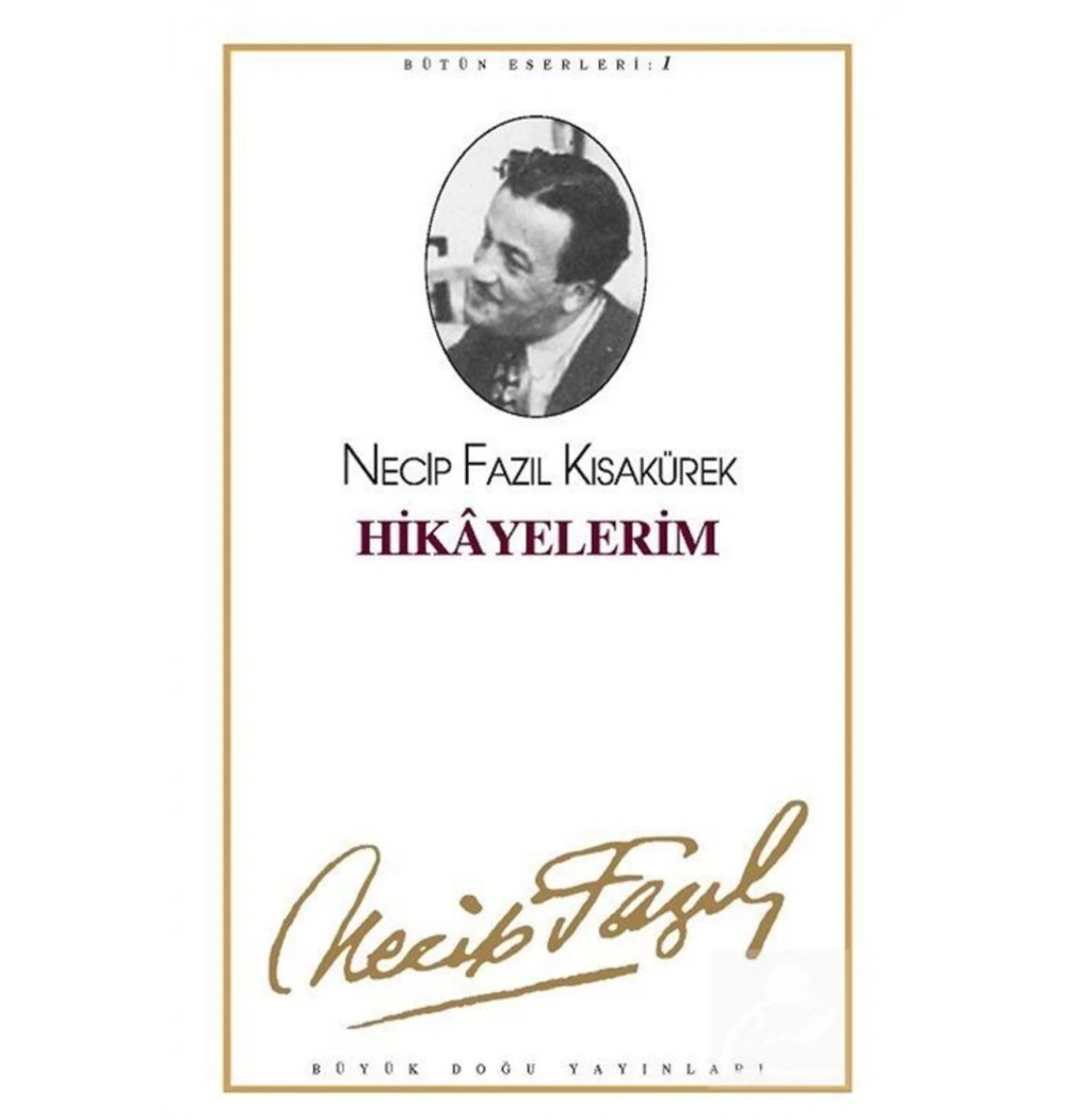 Hikayelerim 001 Necip Fazıl Kısakürek - Büyük Doğu