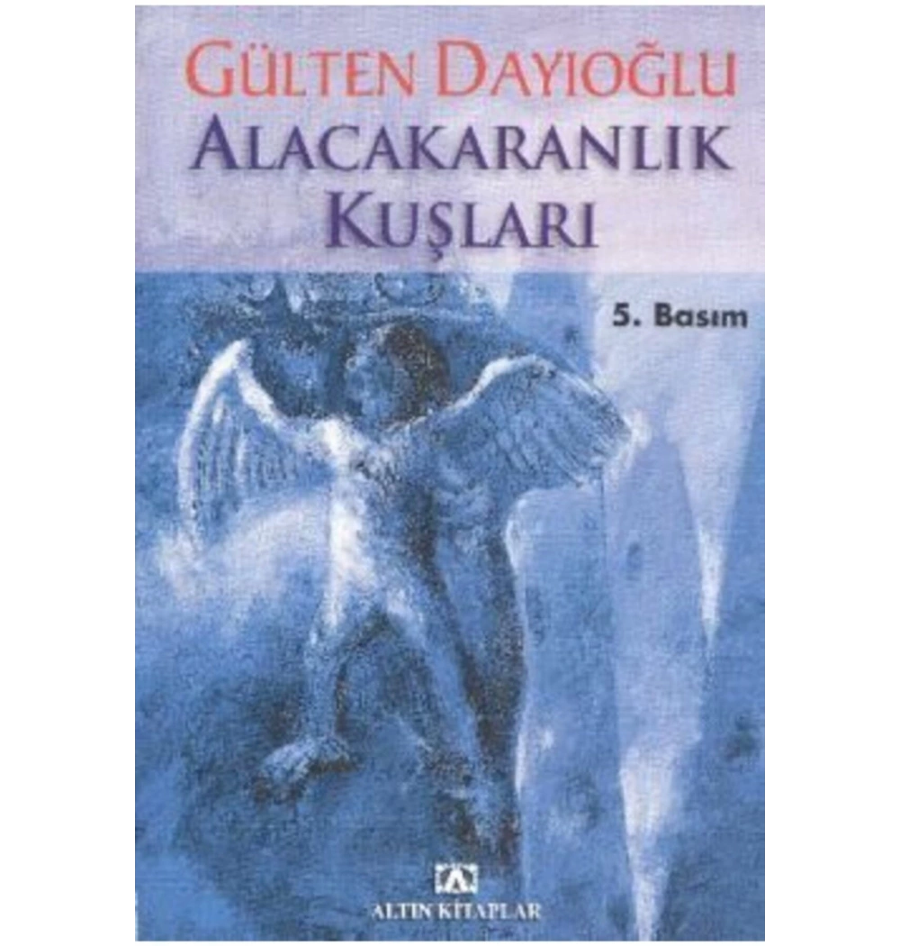 Alacakaranlik Kuşlari -Gülten Dayioğlu - Altın Ki̇Taplar