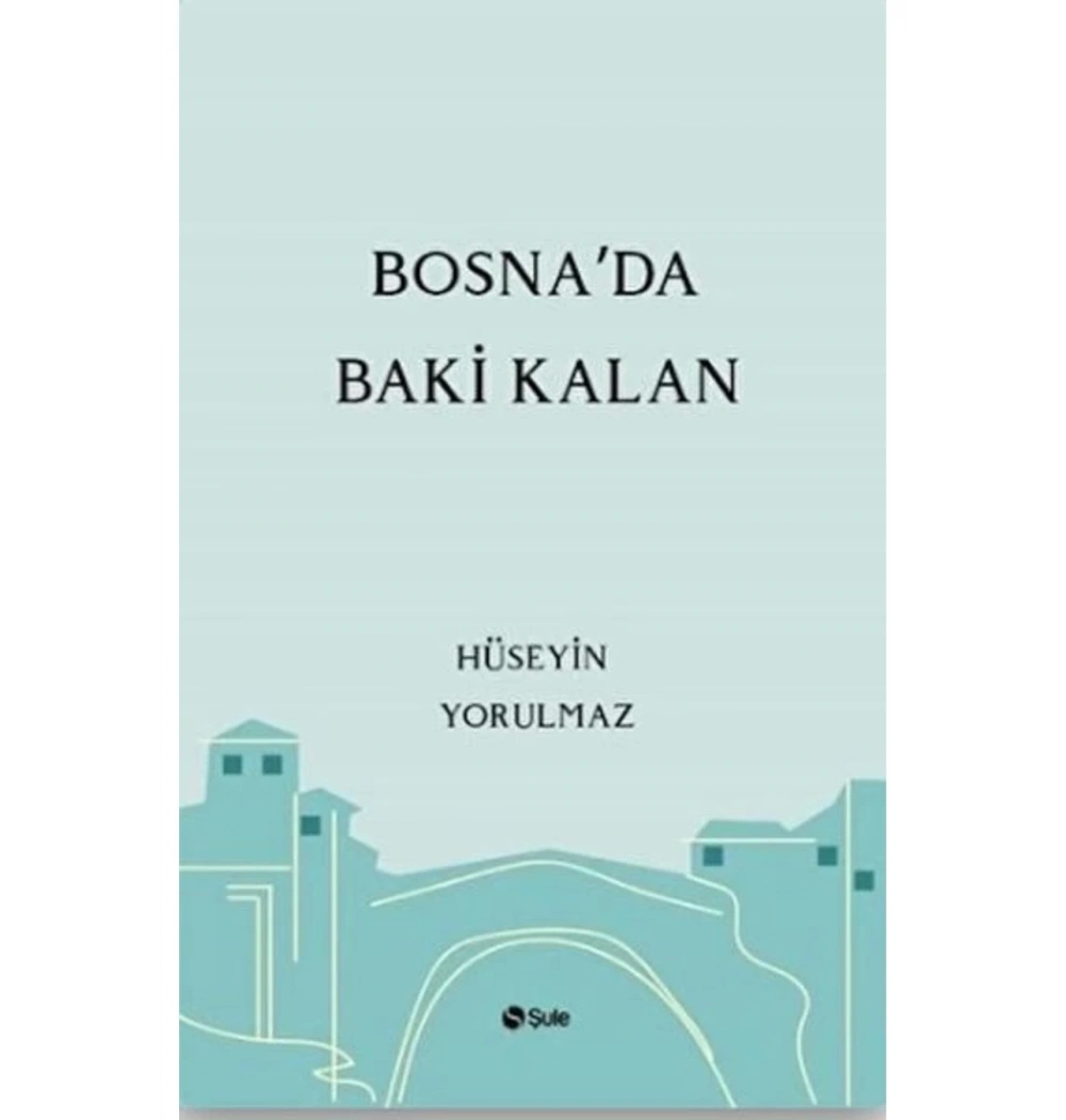 Bosnada Baki Kalan Hüseyin Yorulmaz Şule Yayın