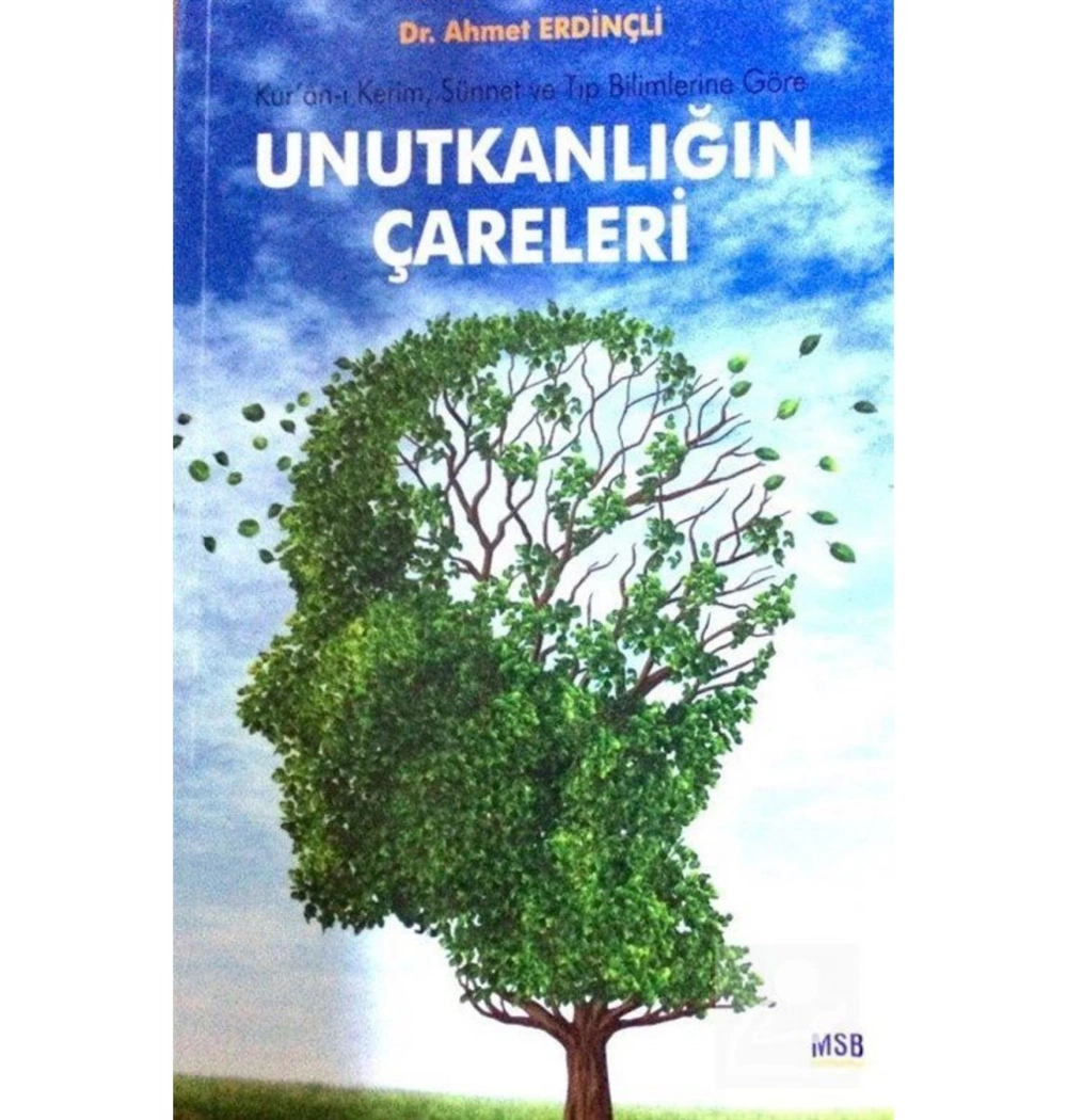 Kuranı Kerim Sünnet Ve Tıp Bilimlerine Göre  Unutkanlığın Çareleri    Dr.A Erdinçli  Safa
