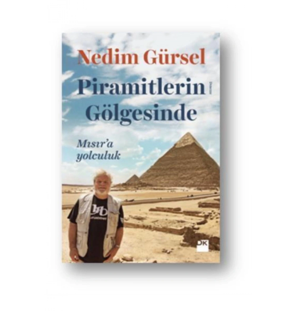 Piramitlerin Gölgesinde Mısıra Yolculuk Nedim Gürsel Doğan