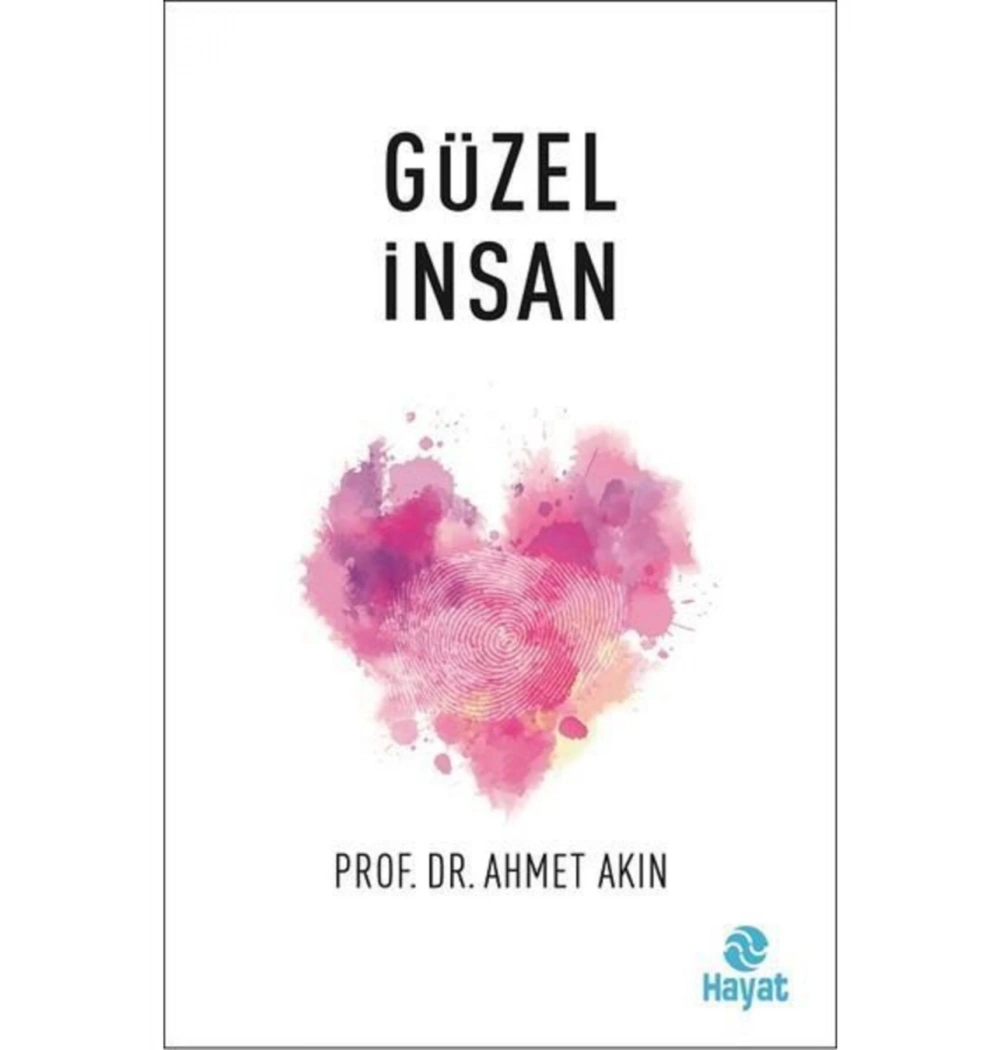 Güzel İnsan   Ahmet Akın  Hayat