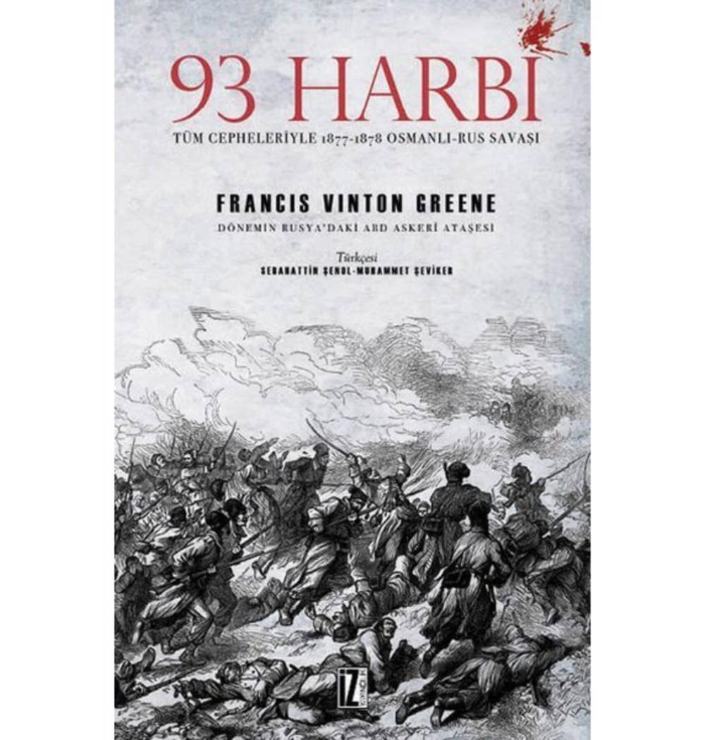 93 Harbi Osmanlı Rus Savaşı Francıs Vınton Greene  İz
