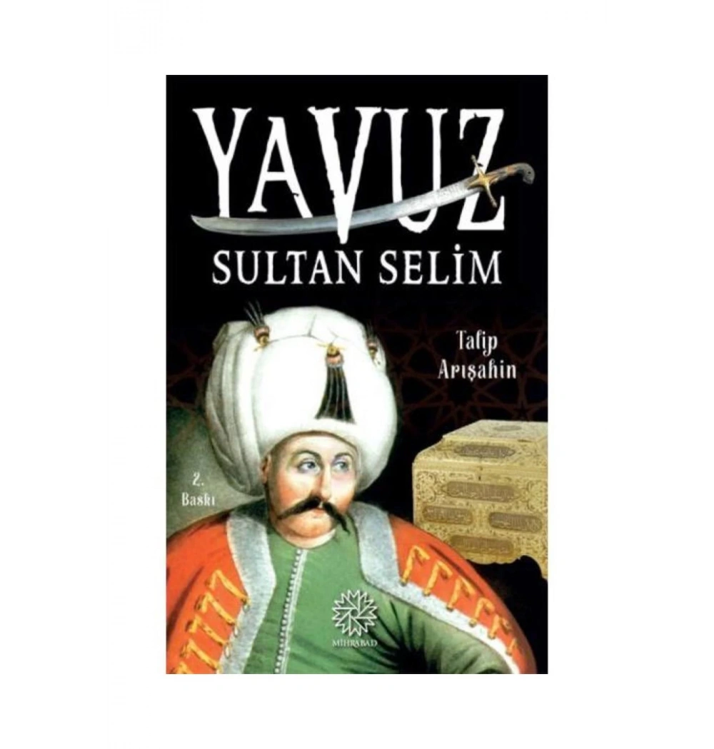 Yavuz Sultan Selim. Talip Arışahin     Mihrabad