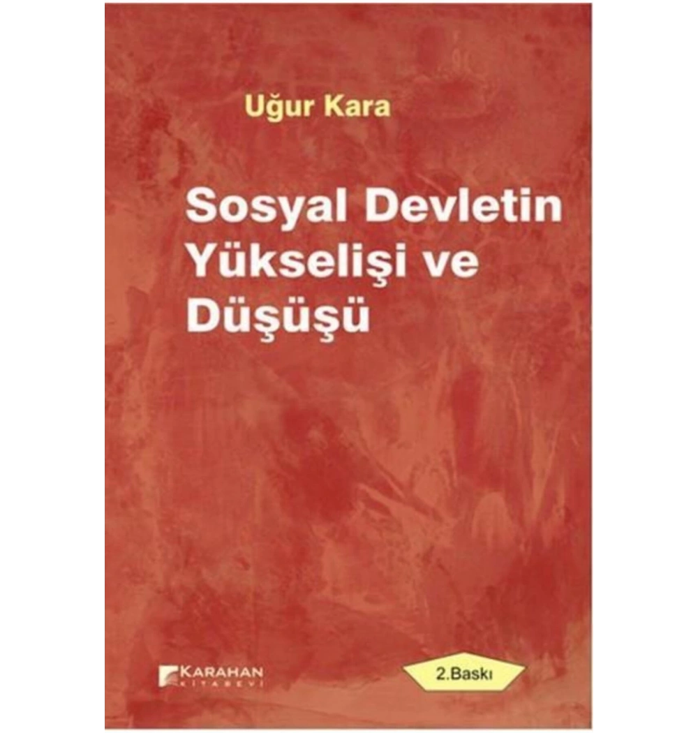 Sosyal Devletin Yükselişi Ve Düşüşü. Uğur Kara